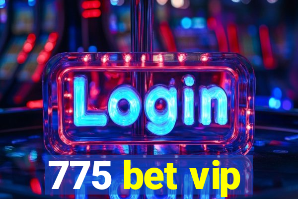 775 bet vip